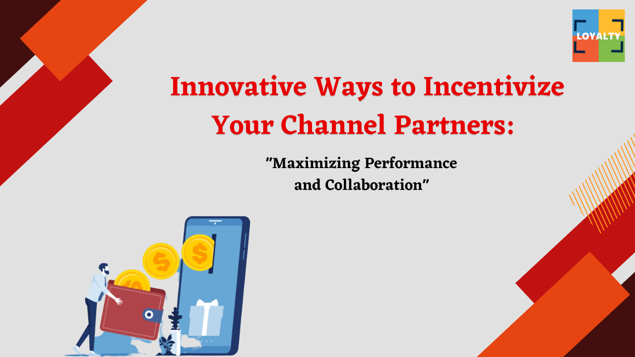 Innovative Ways to Incentivize Your Channel Partners : Maximizing Performance and Collaboration